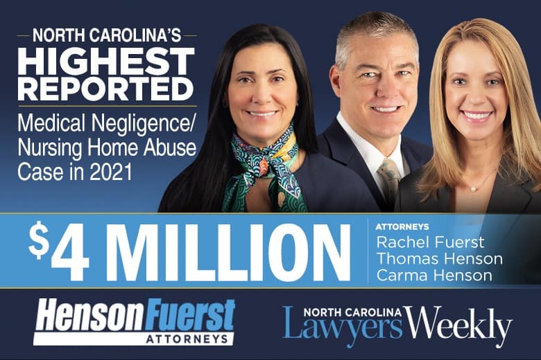 henson-fuerst-highest-reported-medical-negligence-nursing-home-abuse-cases-2021-nc-lawyers-weekly-thomas-henson-rachel-fuerst-carma-henson