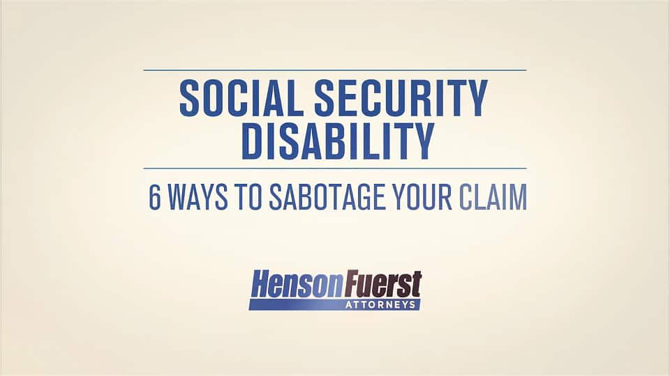 6 ways to sabotage your ssdi claim